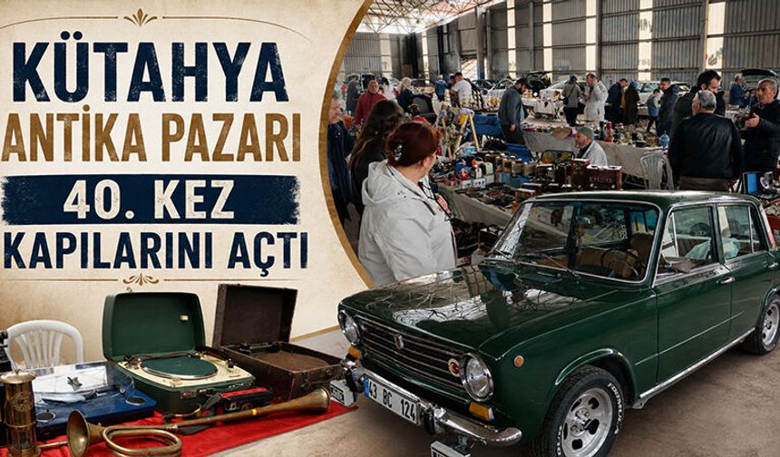 Kütahya Antika Pazarı 40. kez kapılarını açtı