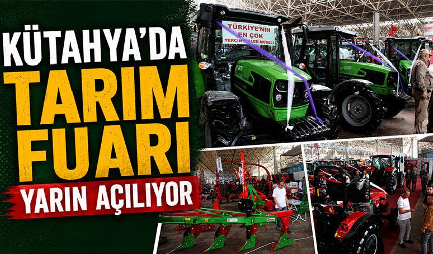 Kütahya Tarım Fuarı çiftçilerle teknolojiyi buluşturacak