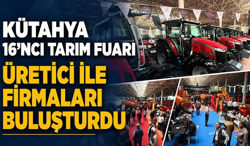 Kütahya’da 16. Tarım Fuarı törenle açıldı