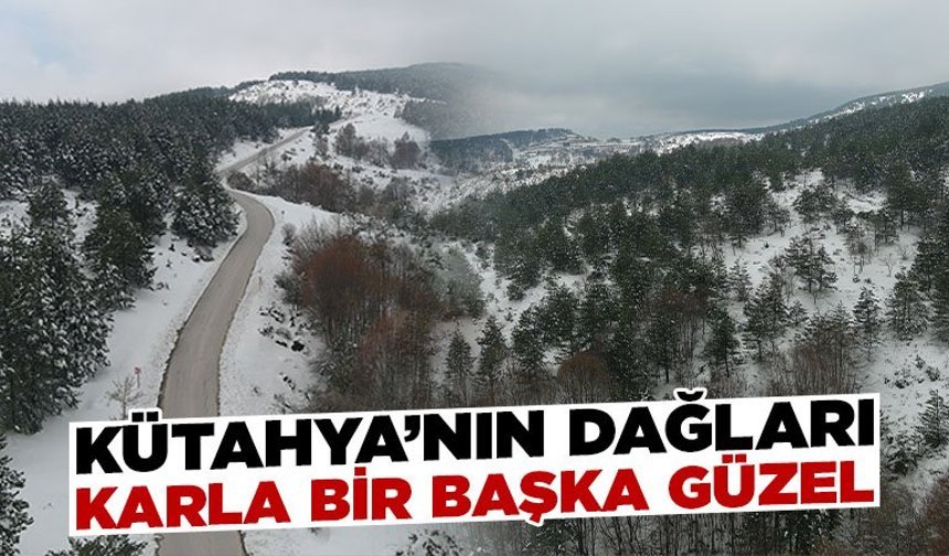 Kütahya’da kar, yüksek kesimleri beyaza bürüdü