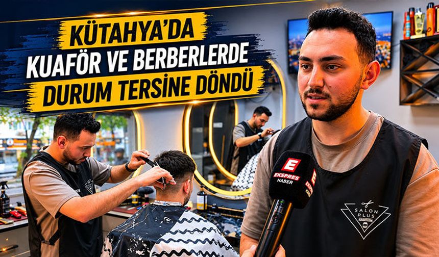 Kütahya’da kuaförler, bayram öncesi umduğunu bulamadı