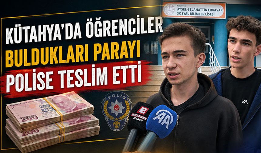 Kütahya’da lise öğrencileri bulduğu parayı polise teslim etti