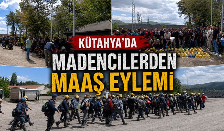 Kütahya'da maden işçilerinden "düzensiz maaş" eylemi