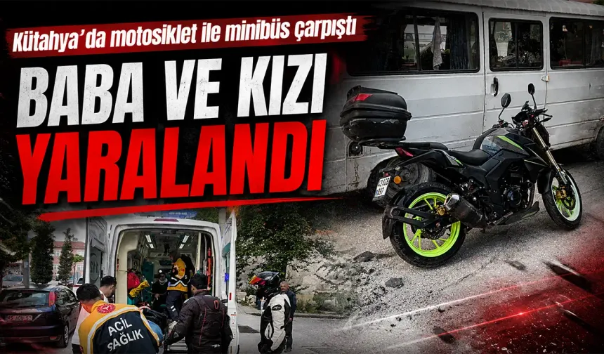 Kütahya’da minibüs ile motosiklet çarpıştı, 2 yaralı