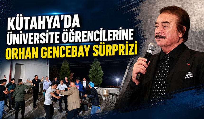 Kütahya’da Orhan Gencebay’dan üniversite öğrencilerine sürpriz