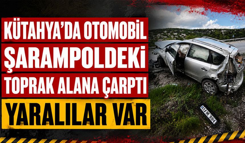 Kütahya’da otomobil yoldan çıkarak toprak alana çarptı