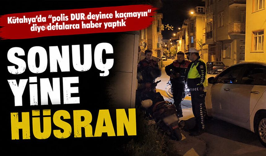 Kütahya'da polisten kaçamazsınız, "dur" deniliyorsa durun