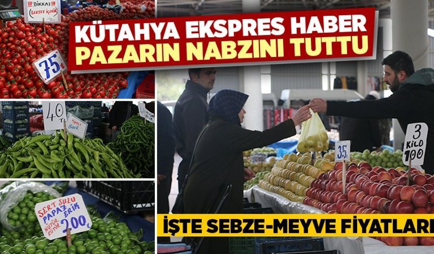 Kütahya’da semt pazarında fiyatlarda son durum