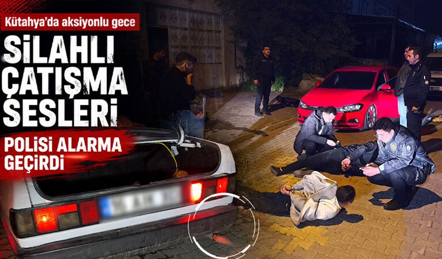Kütahya’da silahlı çatışma sesleri polisi alarma geçirdi