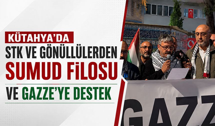 Kütahya’da Sumud Filosu’na destek için buluştular