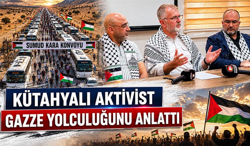 Kütahyalı aktivist Ceyhun, Sumud Kara Filosu yolculuğunu anlattı