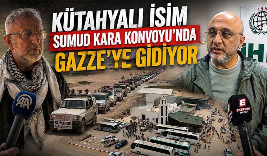 Kütahyalı aktivist, Sumud Kara Konvoyu’nda