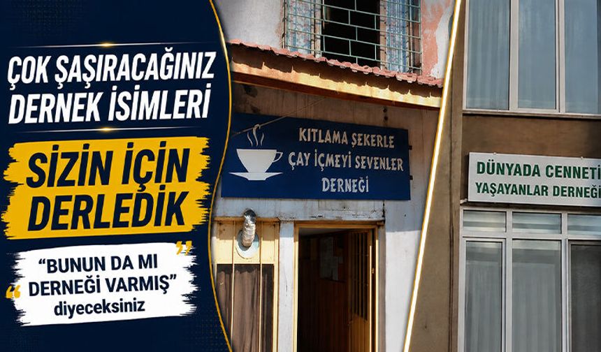 Türkiye’nin en ilginç dernek isimleri, görünce şaşıracaksınız