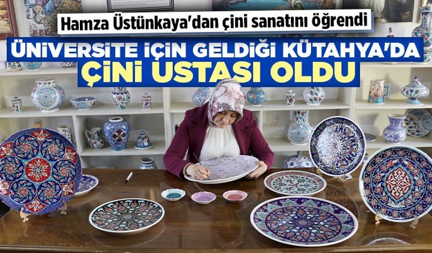 Üniversite eğitimi için geldiği Kütahya'da çini ustası oldu