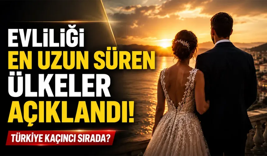 Evliliği en uzun süren ülkeler açıklandı
