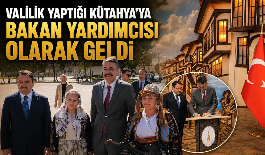İçişleri Bakan Yardımcısı Çelik’ten Kütahya’ya ilk resmi ziyaret
