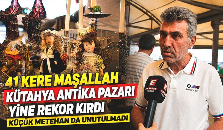 Kütahya Antika Pazarı 41. kez açıldı