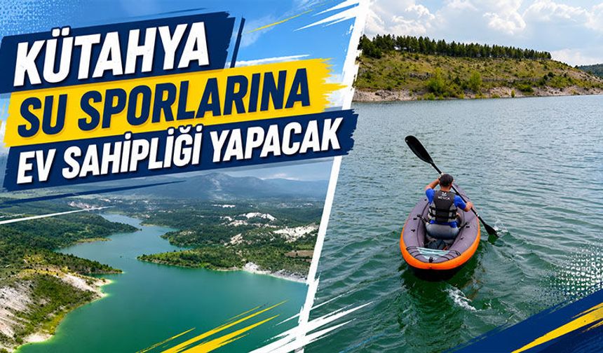 Kütahya Çavdarhisar, su sporlarına ev sahipliği yapacak