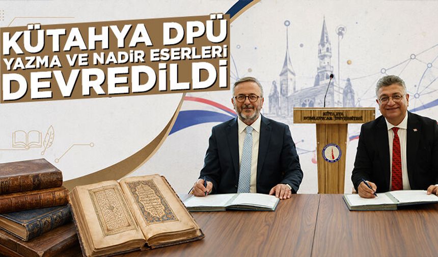 Kütahya DPÜ yazma ve nadir matbu eserleri devredildi