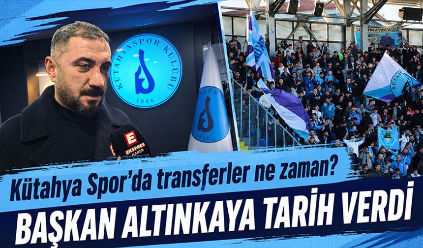 Kütahya Spor’da transferler ne zaman açıklanacak?