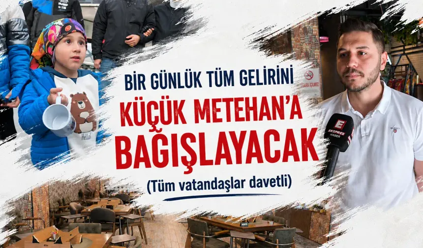 Kütahya’da bir günlük tüm gelirini Metehan’a bağışlayacak