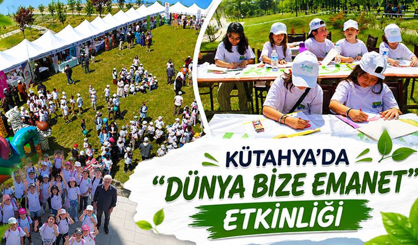 Kütahya’da “Dünya Bize Emanet” etkinliği düzenlendi