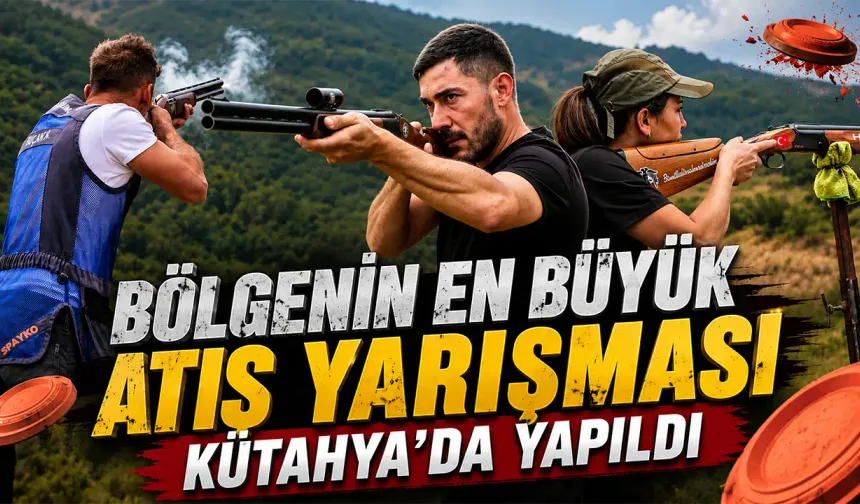 Kütahya’da en iyi atış için yarıştılar