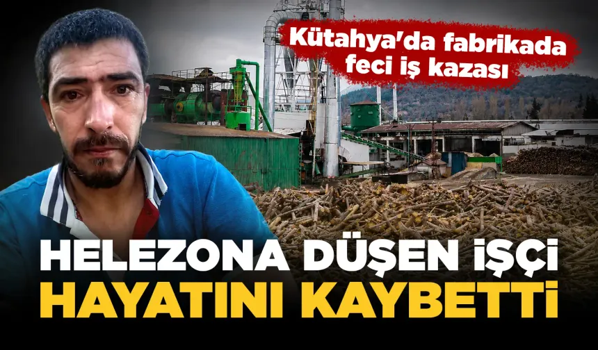 Kütahya'da fabrikada iş kazasında feci ölüm