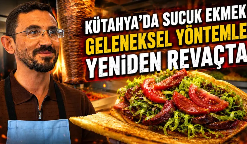 Kütahya’da geleneksel sucuk ekmek yeniden zirvede