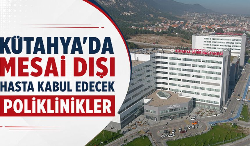 Kütahya’da Haziran ayı mesai dışı poliklinikler açıklandı