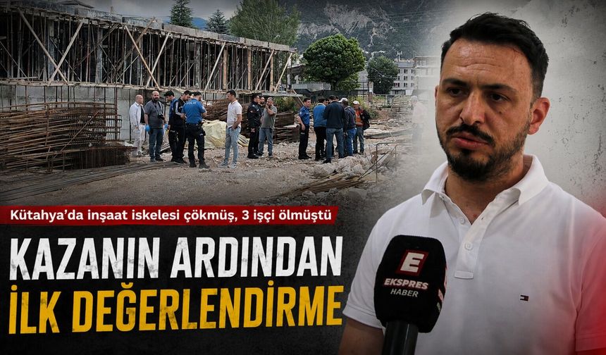 Kütahya’da inşaatlarda kazalar arttı, asıl sorumlu kim?