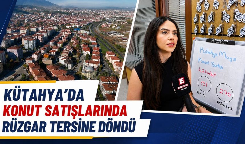 Kütahya’da konut satışlarında düşüş başladı mı?