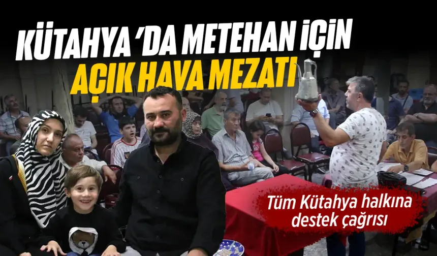 Kütahya’da küçük Metehan için mezat düzenlenecek