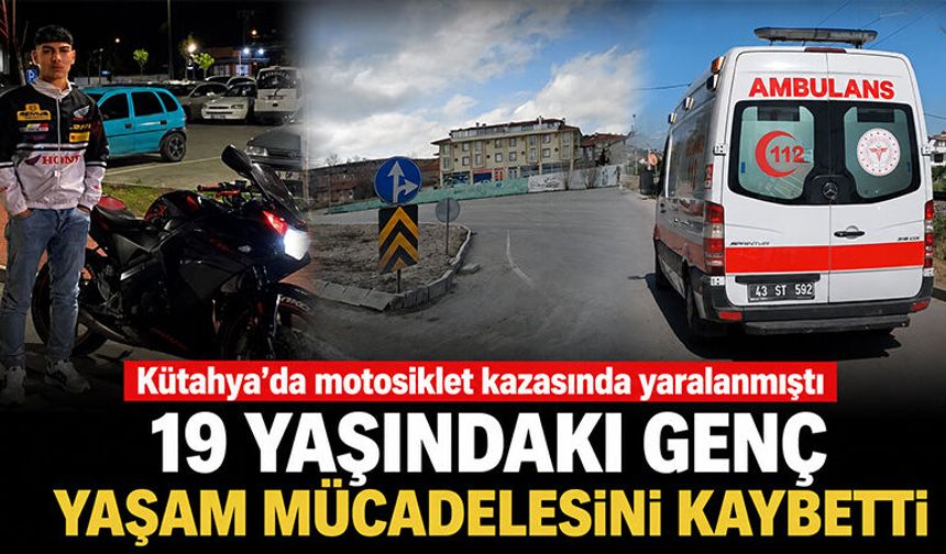 Kütahya'da motosiklet kazasında yaralanmıştı, hayatını kaybetti