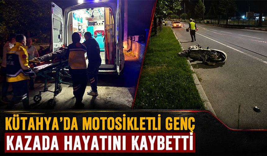 Kütahya’da motosiklet sürücüsü genç kazada öldü