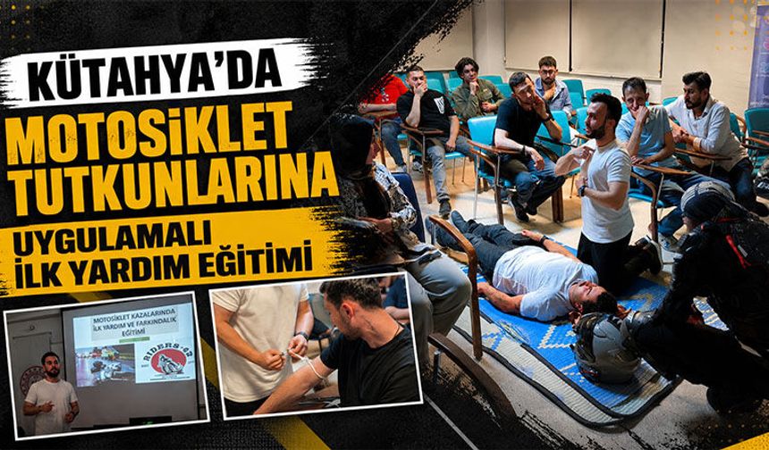 Kütahya’da motosiklet tutkunlarına ilk yardım eğitimi