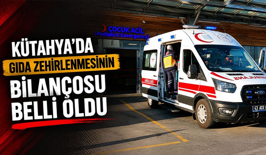 Kütahya’da ortaokulda gıda zehirlenmesinin bilançosu