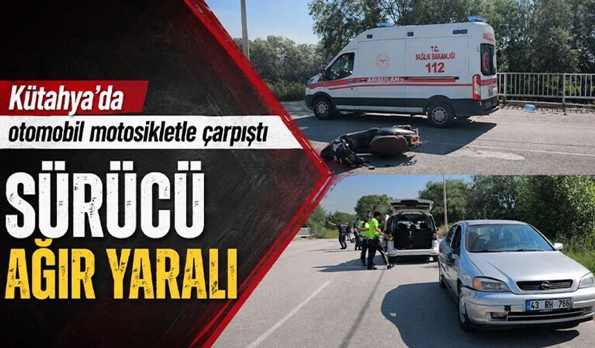 Kütahya’da otomobil motosikletle çarpıştı, sürücü ağır yaralı