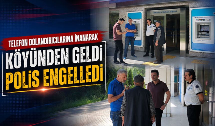 Kütahya’da yaşlı adam hesap bilgilerini verecekti, polis engelledi