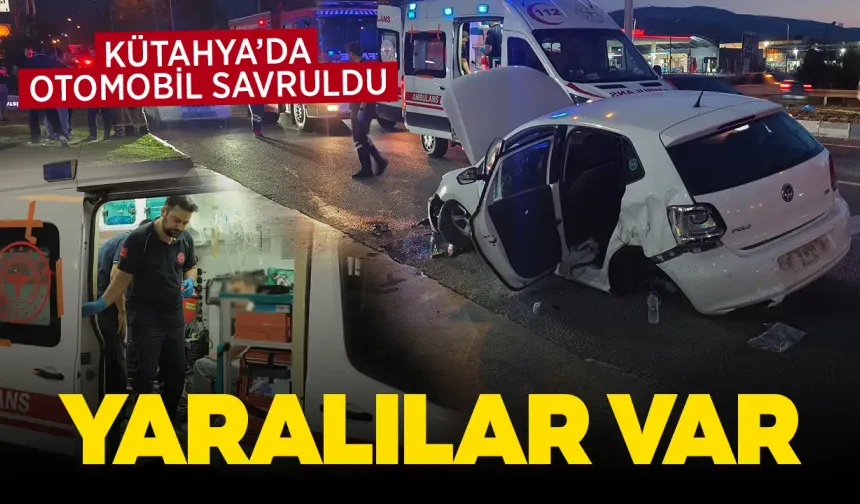 Kütahya otomobil savruldu, yaralılar var