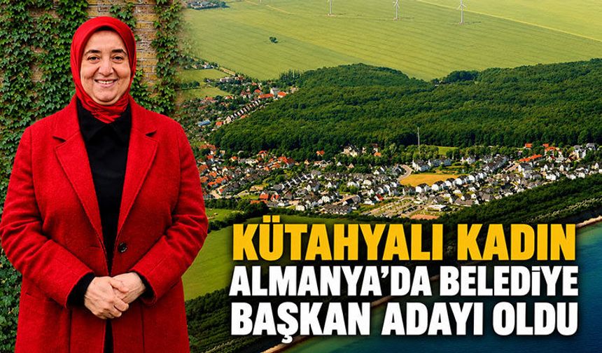 Kütahyalı kadın, Almanya’da belediye başkanlığına aday oldu