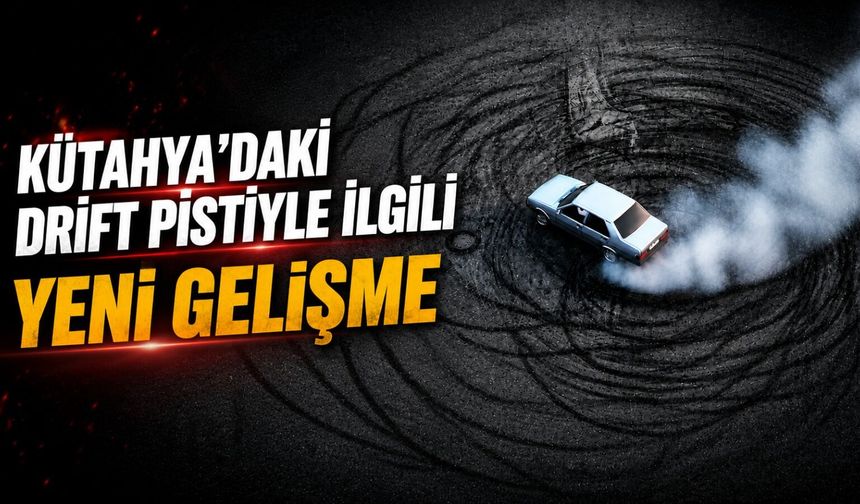 Kütahya Belediyesi'nden drift pisti açıklaması