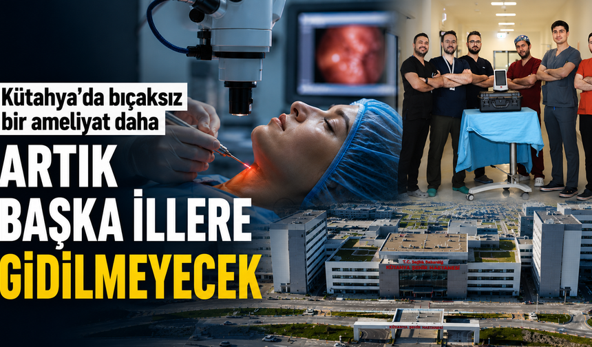 Kütahya Şehir Hastanesi'nde ileri teknoloji ameliyat