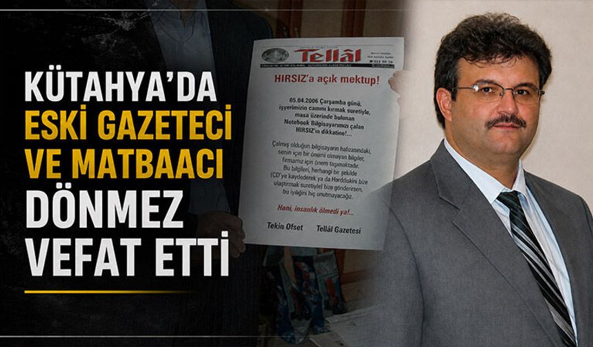 Kütahya'da eski gazeteci ve matbaacı Dönmez, vefat etti