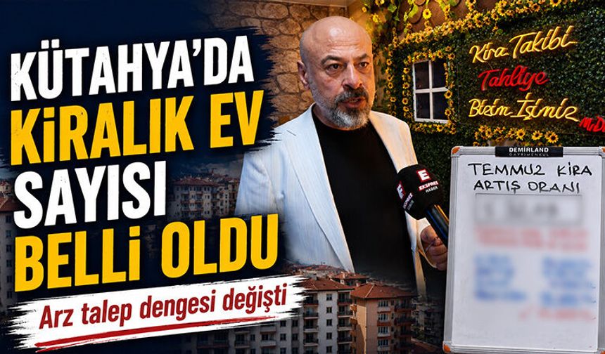 Kütahya’da kiralık evde arz talep dengesi değişti