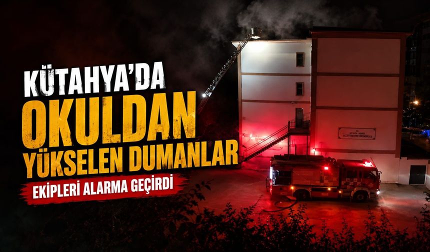 Kütahya’da okuldan yükselen dumanlar ekipleri alarma geçirdi