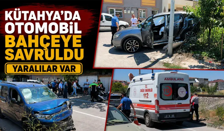 Kütahya'da otomobil bahçeye savruldu, yaralılar var