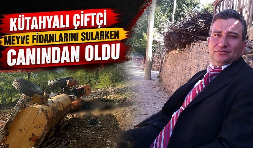 Kütahyalı çiftçi meyve fidanlarını sularken canından oldu