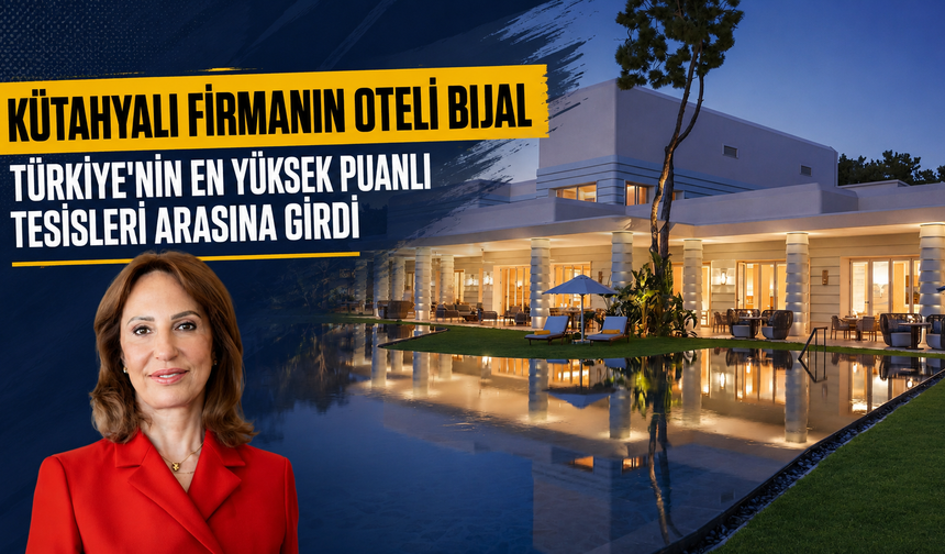 Kütahyalı Gürok'un oteli BIJAL, Türkiye'nin en yüksek puanlı tesisleri arasına girdi