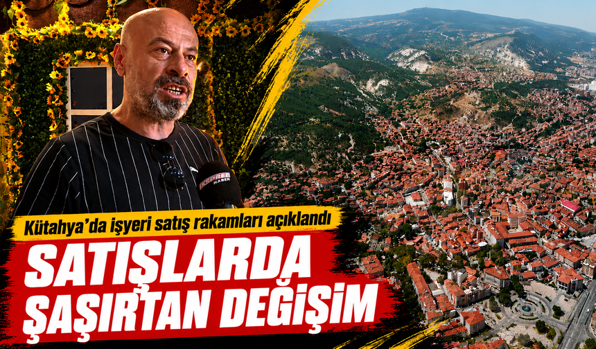 Kütahya’da işyeri satışlarında son durum
